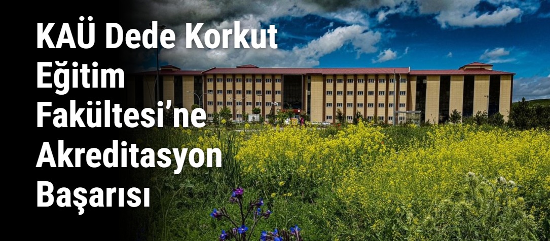 KAÜ Dede Korkut Eğitim Fakültesi’ne Akreditasyon Başarısı