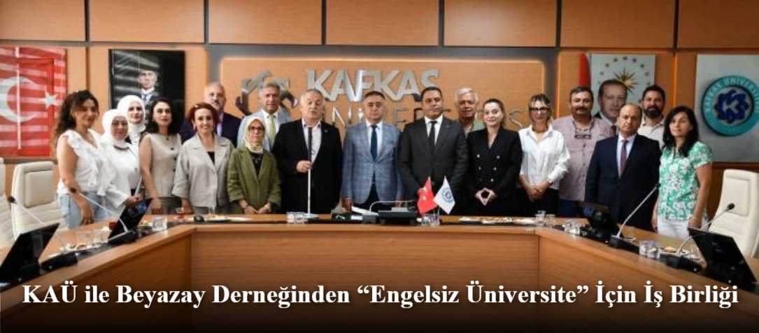 KAÜ ile Beyazay Derneğinden “Engelsiz Üniversite” İçin İş Birliği