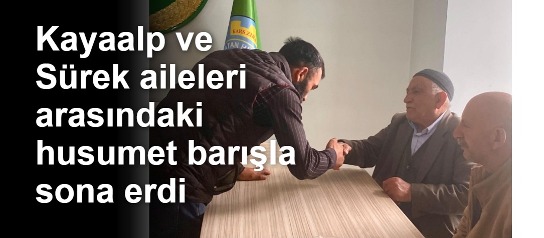 Kayaalp ve Sürek aileleri arasındaki husumet barışla sona erdi