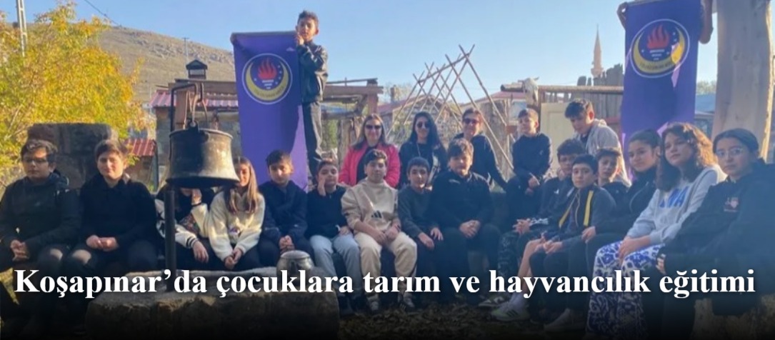 Koşapınar’da çocuklara tarım ve hayvancılık eğitimi