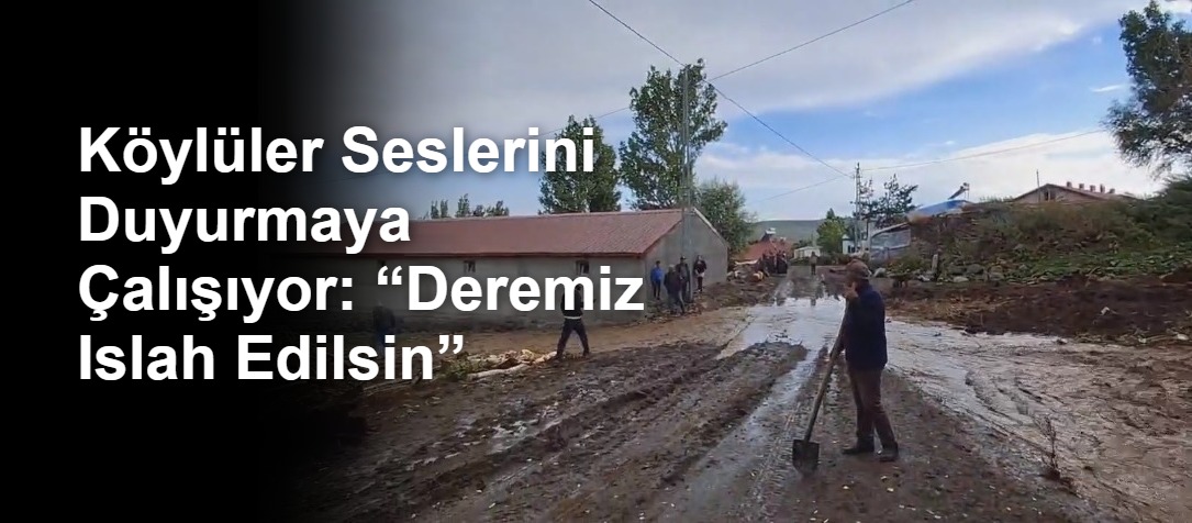 Köylüler Seslerini Duyurmaya Çalışıyor: “Deremiz Islah Edilsin”