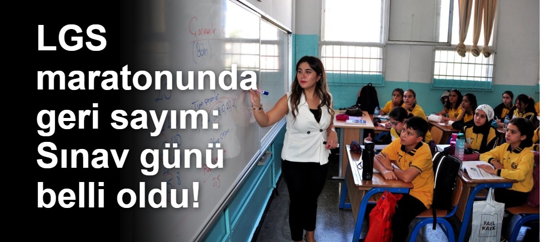 LGS maratonunda geri sayım: Sınav günü belli oldu!
