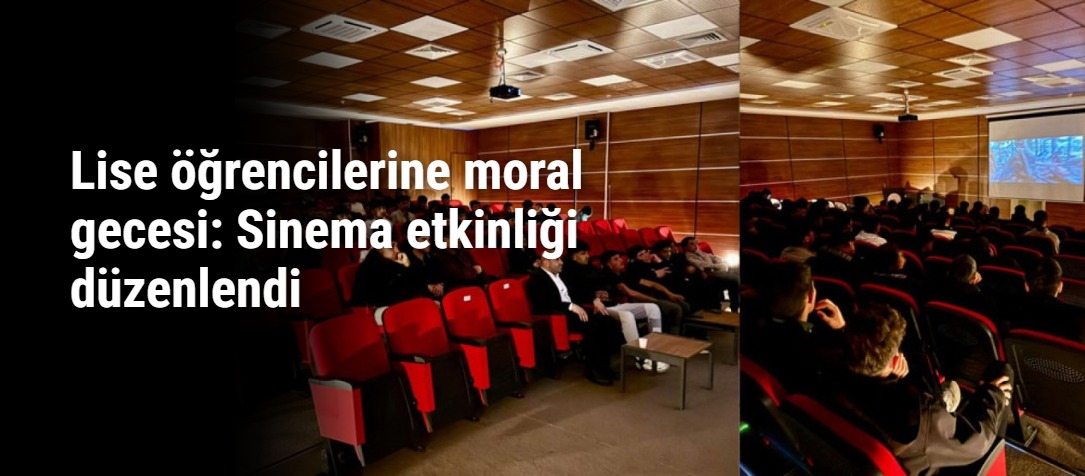 Lise öğrencilerine moral gecesi: Sinema etkinliği düzenlendi