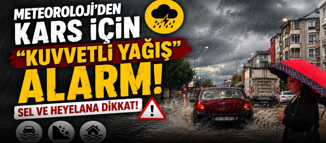 Meteoroloji’den Kars İçin "Kuvvetli Yağış" Alarmı: Sel ve Heyelana Dikkat!