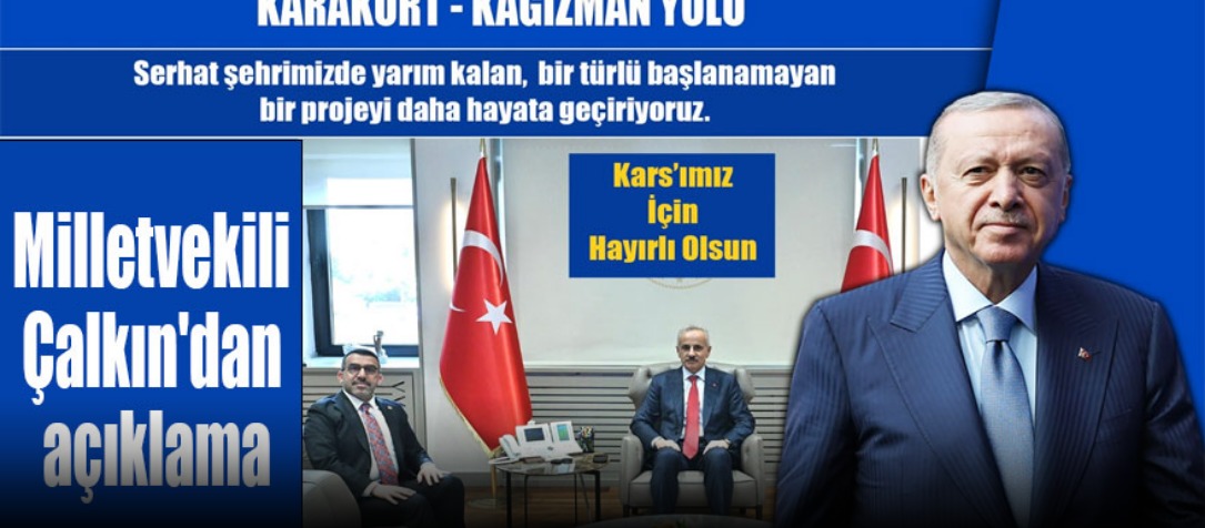 Milletvekili Çalkın'dan Karakurt-Kağızman yolu açıklaması!