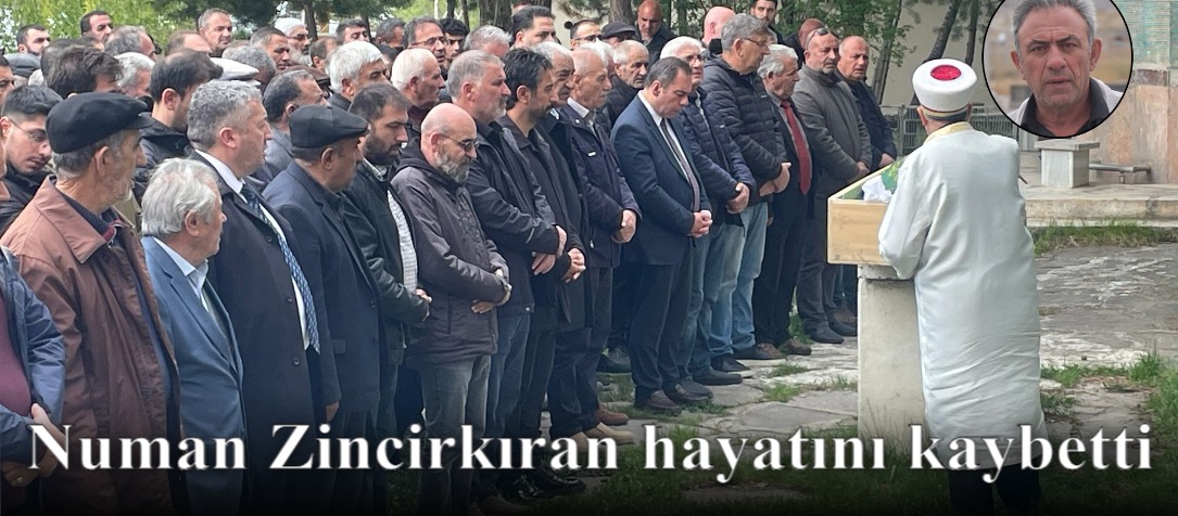 Numan Zincirkıran hayatını kaybetti