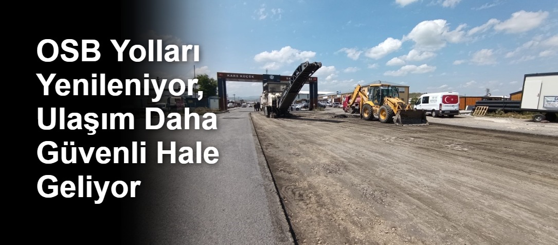 OSB Yolları Yenileniyor, Ulaşım Daha Güvenli Hale Geliyor