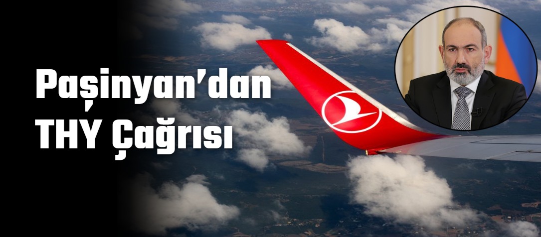 Paşinyan’dan THY çağrısı