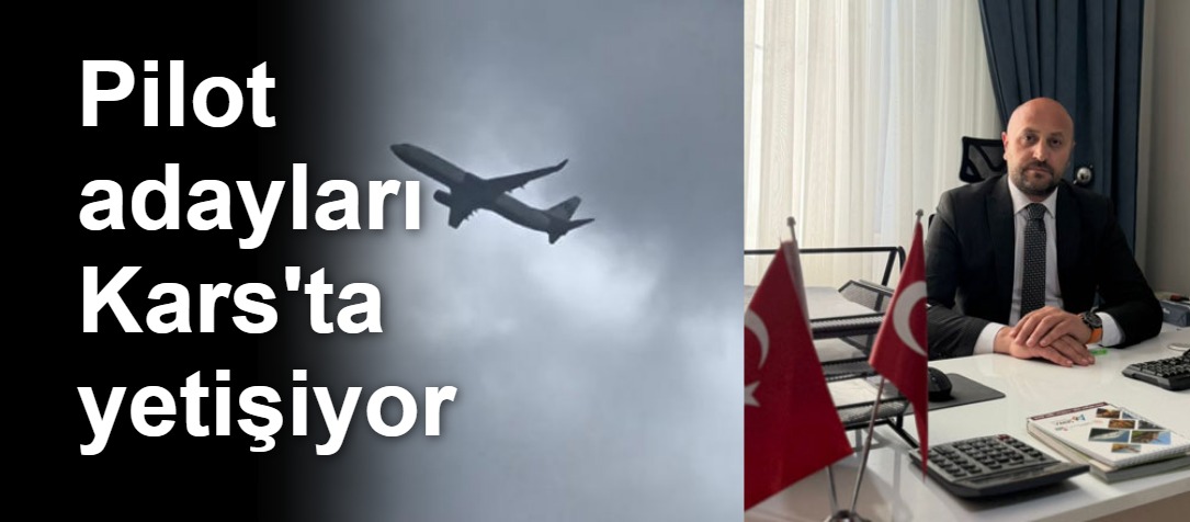Pilot adayları Kars'ta yetişiyor