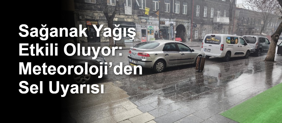 Sağanak Yağış Etkili Oluyor: Meteoroloji’den Sel Uyarısı