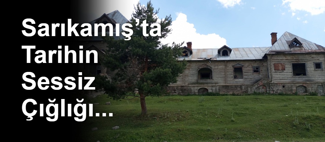 Sarıkamış’ta Tarihin Sessiz Çığlığı...