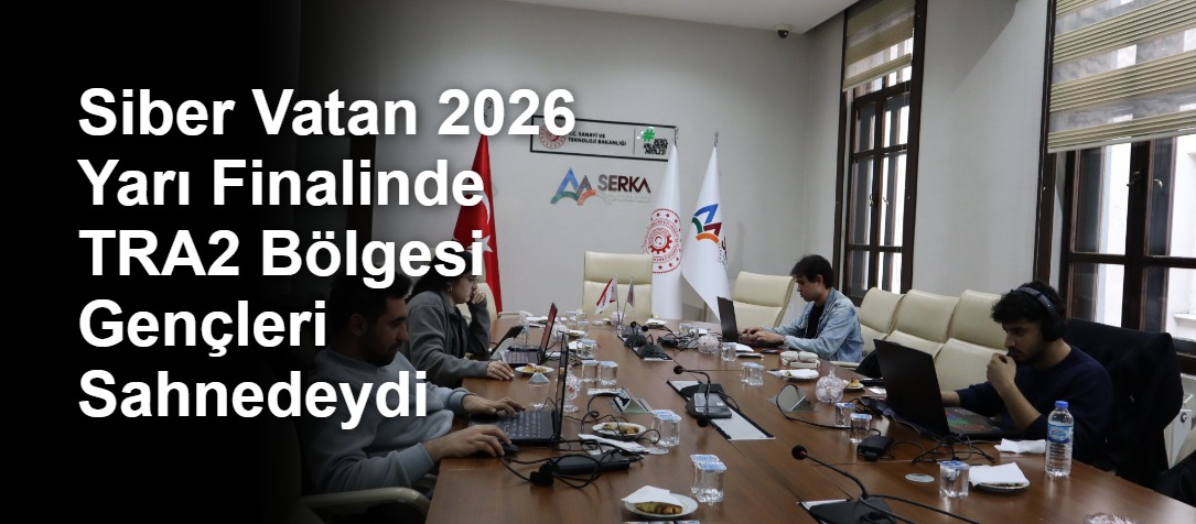 Siber Vatan 2026 Yarı Finalinde TRA2 Bölgesi Gençleri Sahnedeydi