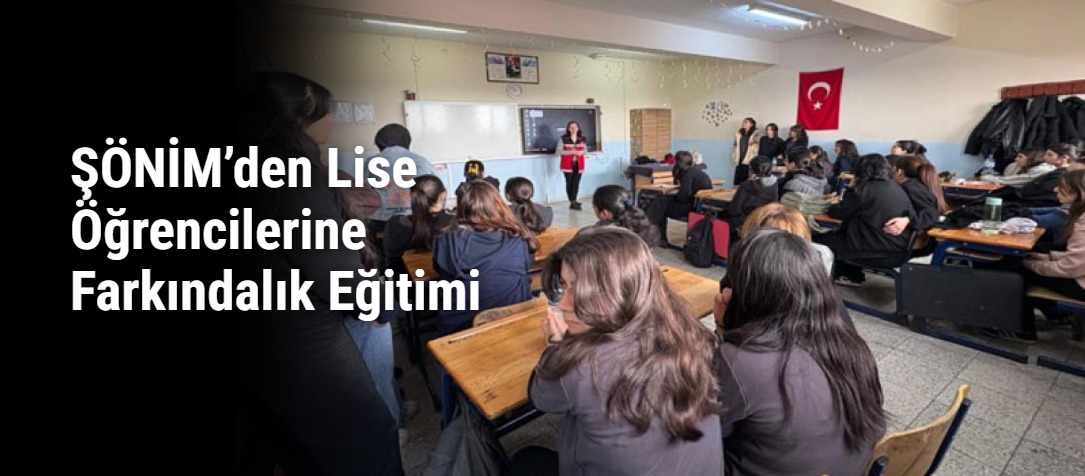 ŞÖNİM’den Lise Öğrencilerine Farkındalık Eğitimi