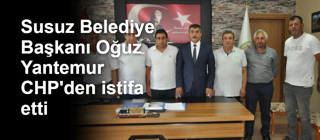 Susuz Belediye Başkanı Oğuz Yantemur CHP'den istifa etti
