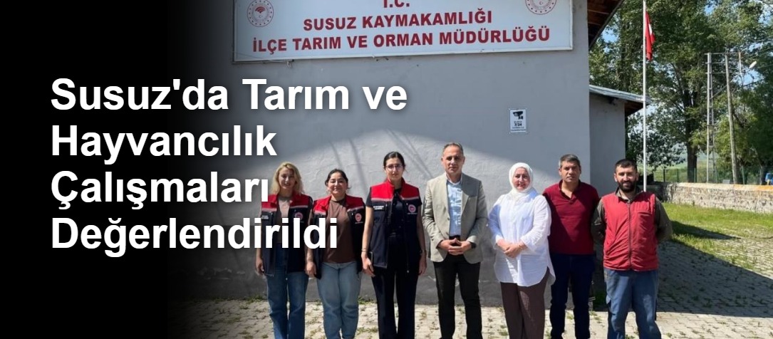 Susuz'da Tarım ve Hayvancılık Çalışmaları Değerlendirildi