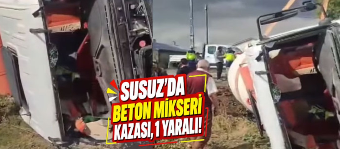 Susuz’da Beton Mikseri Devrildi, Sürücü Yaralandı