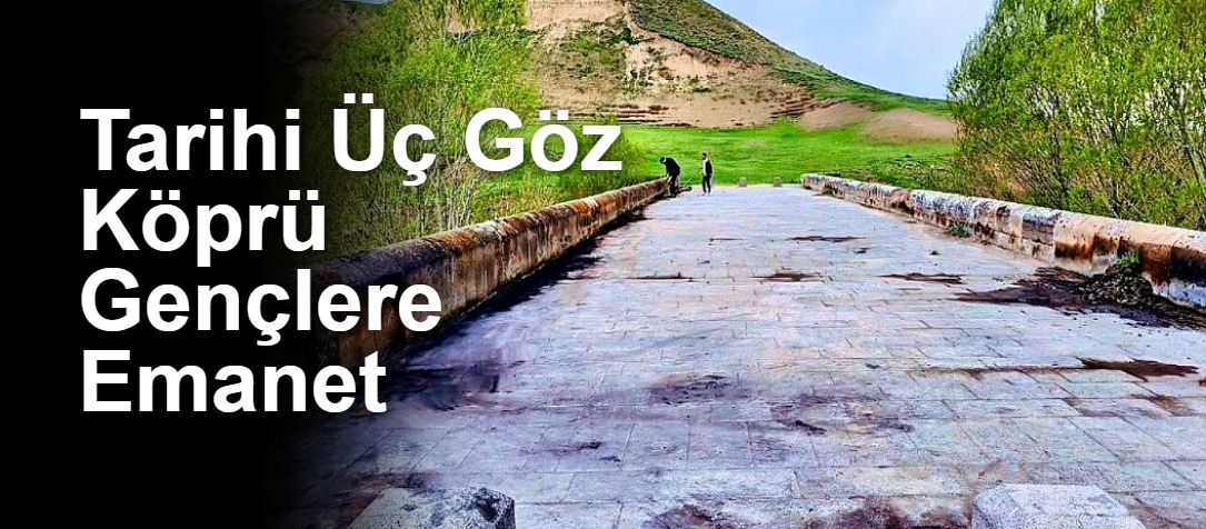 Tarihi Üç Göz Köprü Gençlere Emanet