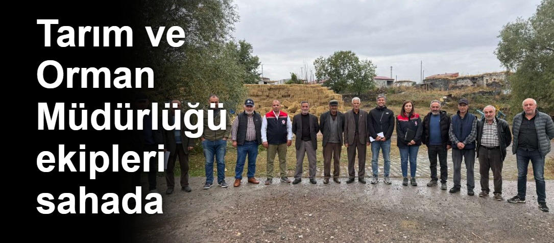 Tarım ve Orman Müdürlüğü ekipleri sahada