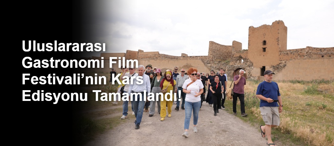 Uluslararası Gastronomi Film Festivali’nin Kars Edisyonu Tamamlandı!