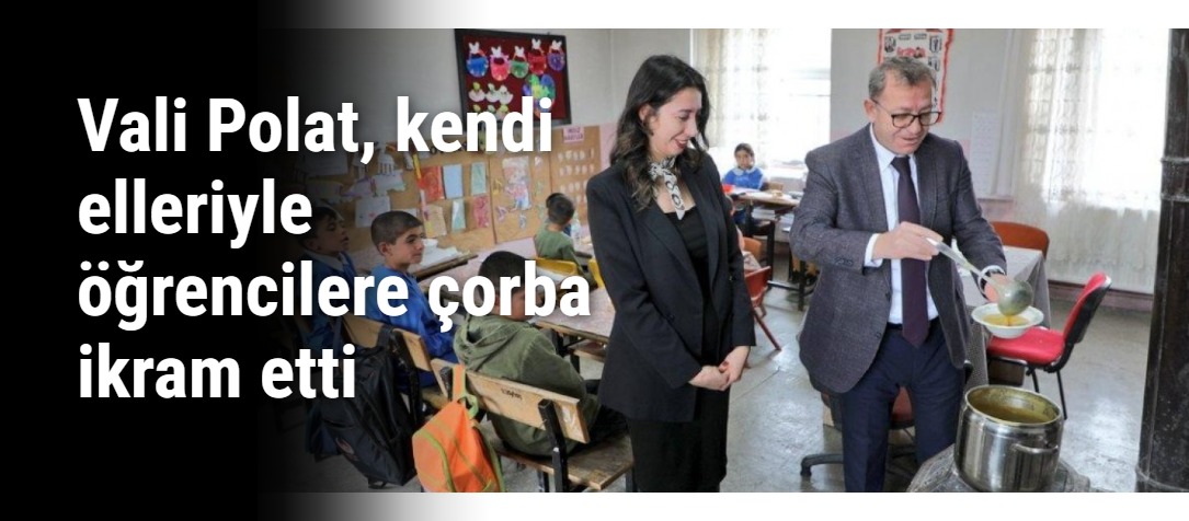 Vali Polat Köy Okulunda Kepçeyi Eline Aldı: Sobada Pişen Çorba Gönülleri Isıttı