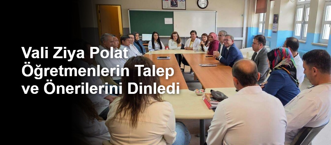 Vali Ziya Polat Öğretmenlerin Talep ve Önerilerini Dinledi