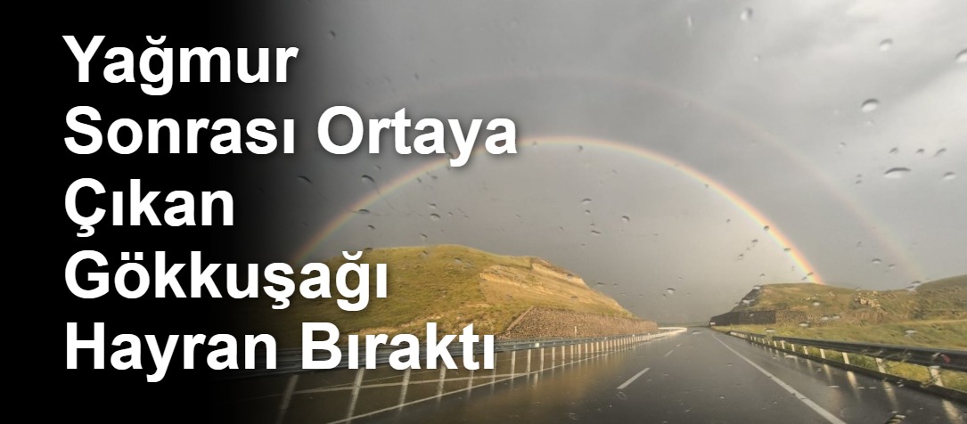Yağmur Sonrası Ortaya Çıkan Gökkuşağı Hayran Bıraktı