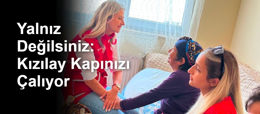 Yalnız Değilsiniz: Kızılay Kapınızı Çalıyor