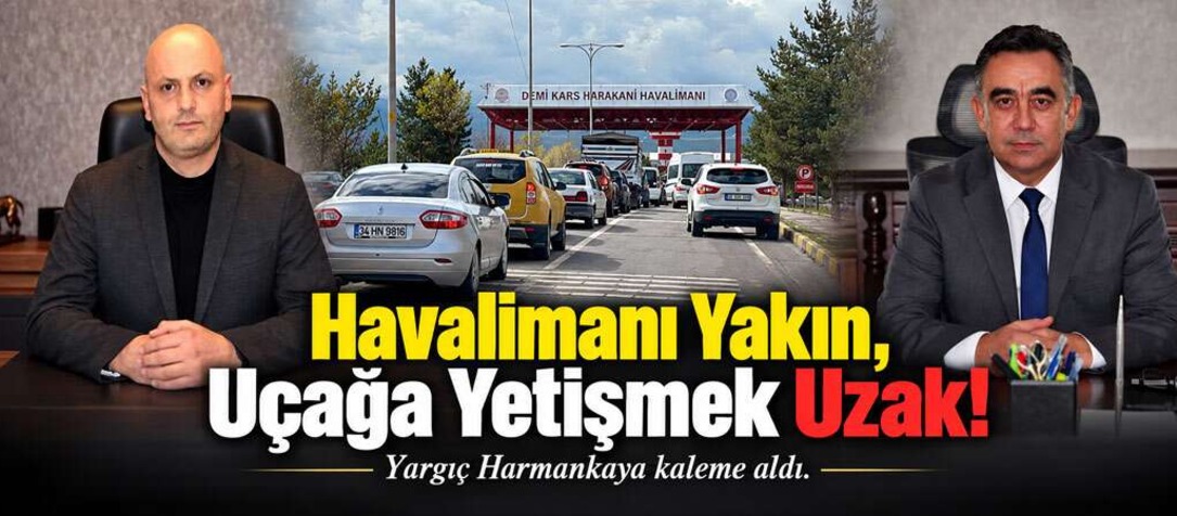 Yargıç Harmankaya kaleme aldı: ''Havalimanı Yakın, Uçağa yetişmek Uzak!''
