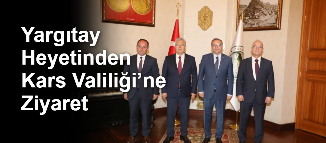 Yargıtay Heyetinden Kars Valiliği’ne Ziyaret