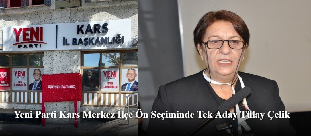 Yeni Parti Kars Merkez İlçe Ön Seçiminde Tek Aday Tülay Çelik