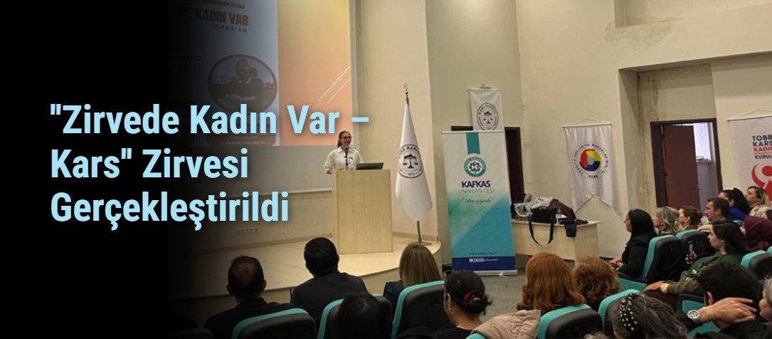 ''Zirvede Kadın Var – Kars'' Zirvesi Gerçekleştirildi